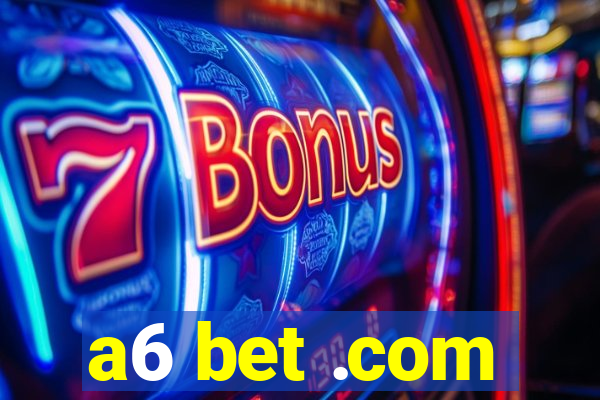 a6 bet .com